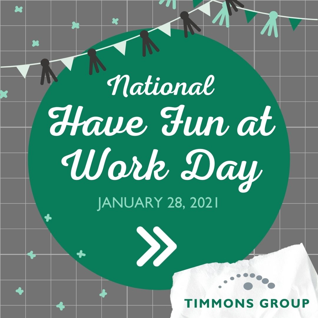 National Have Fun at Work Day The Timmons Group Way Timmons Group